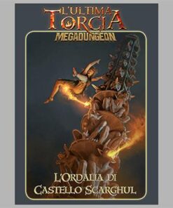 L’Ultima Torcia Megadungeon L'Ordalia di Castello Scarghul (ITA) Espansione 10+